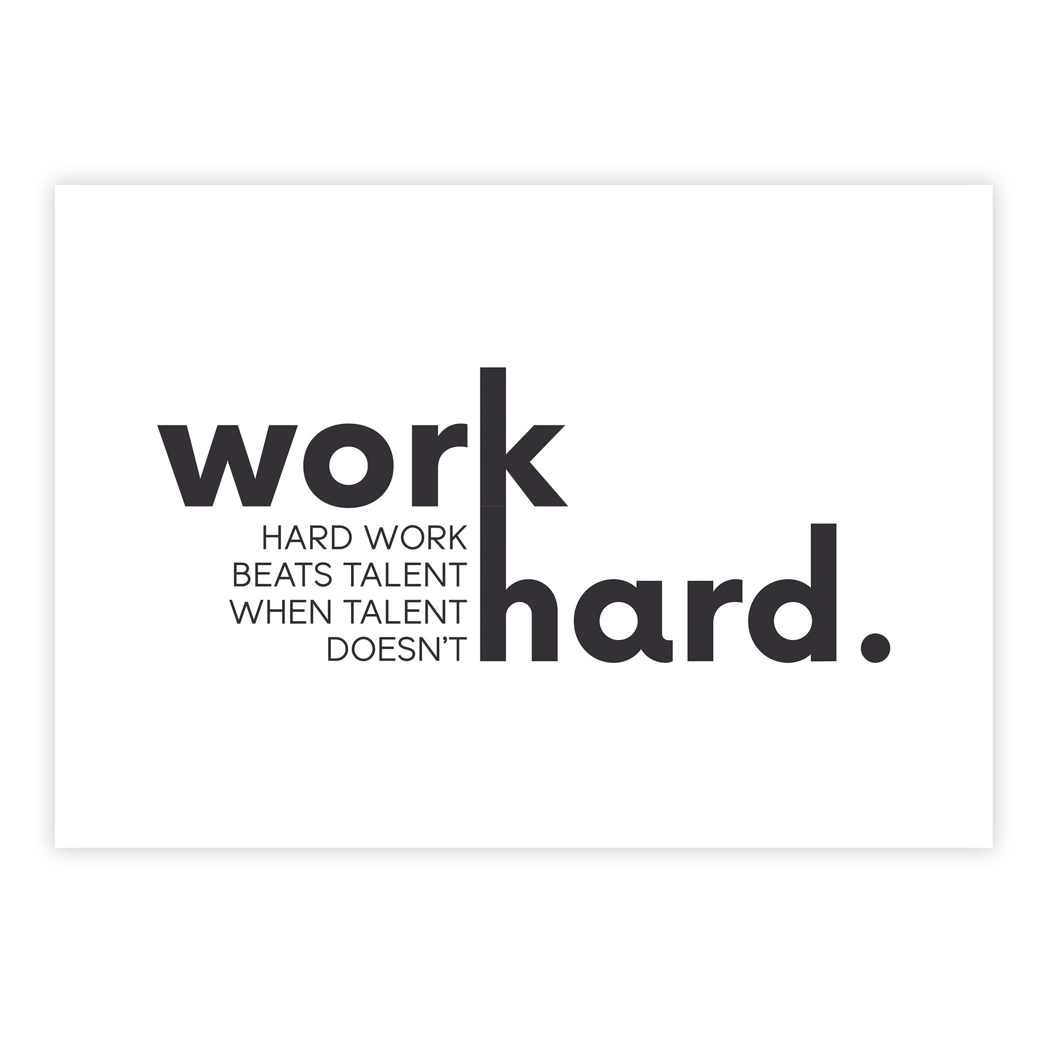 Hard work beats talent when talent doesn’t work hard