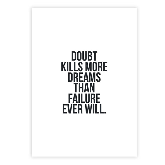 Doubt kills more dreams than failure ever will