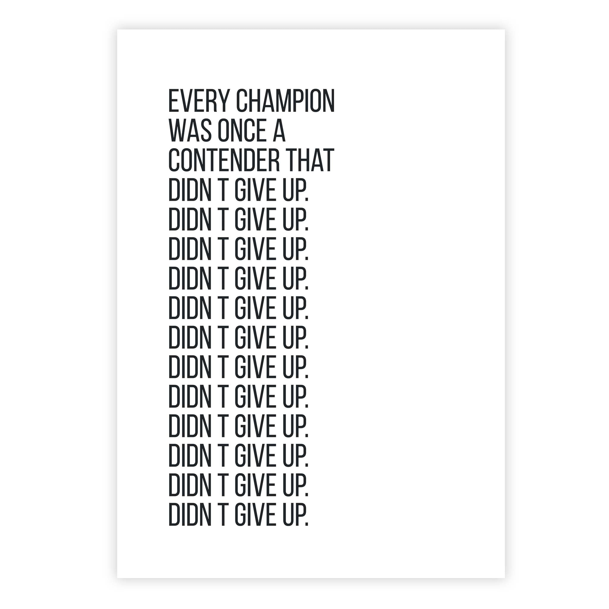 Every champion was once a contender that didn’t give up