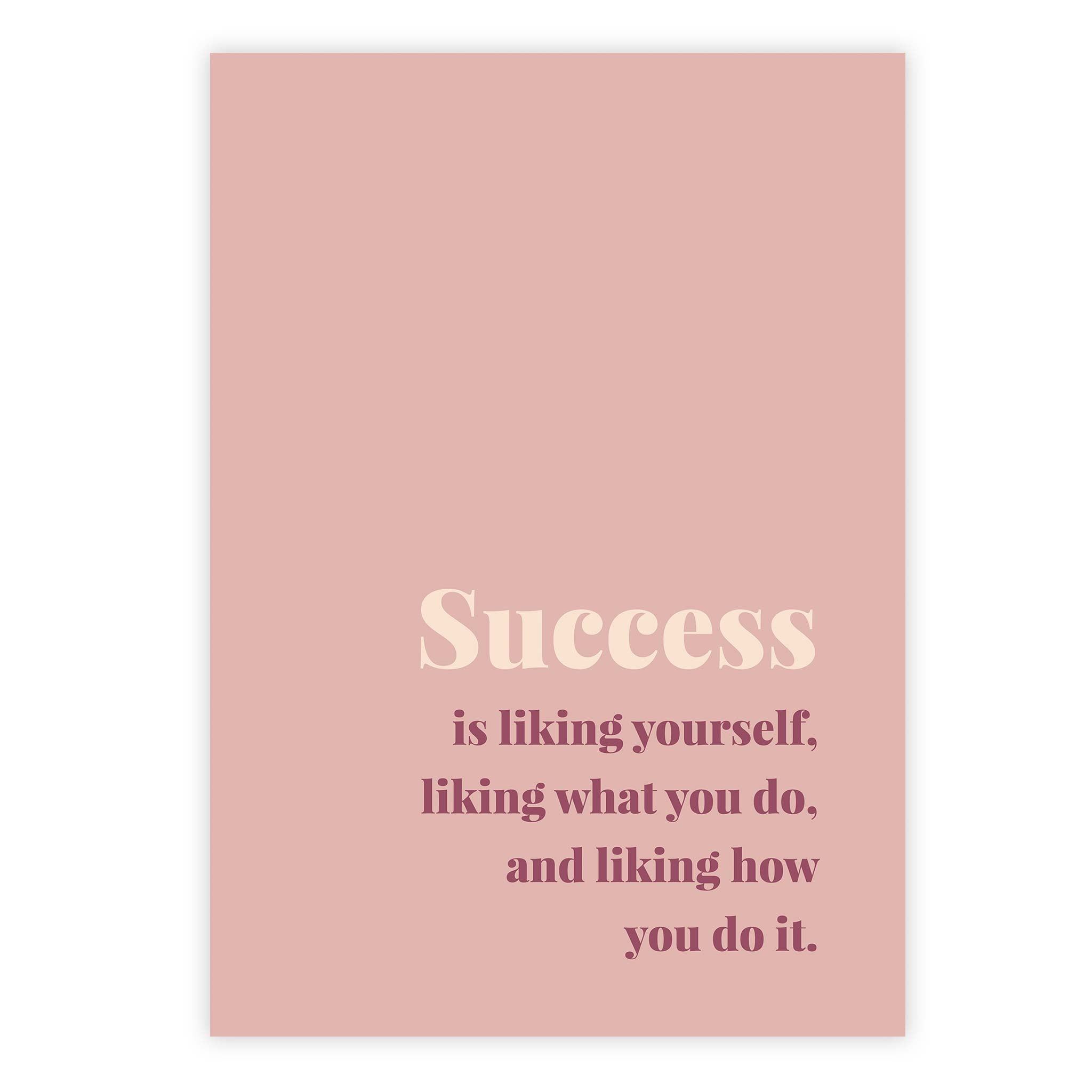 Success is liking yourself, liking what you do, and liking how you do it