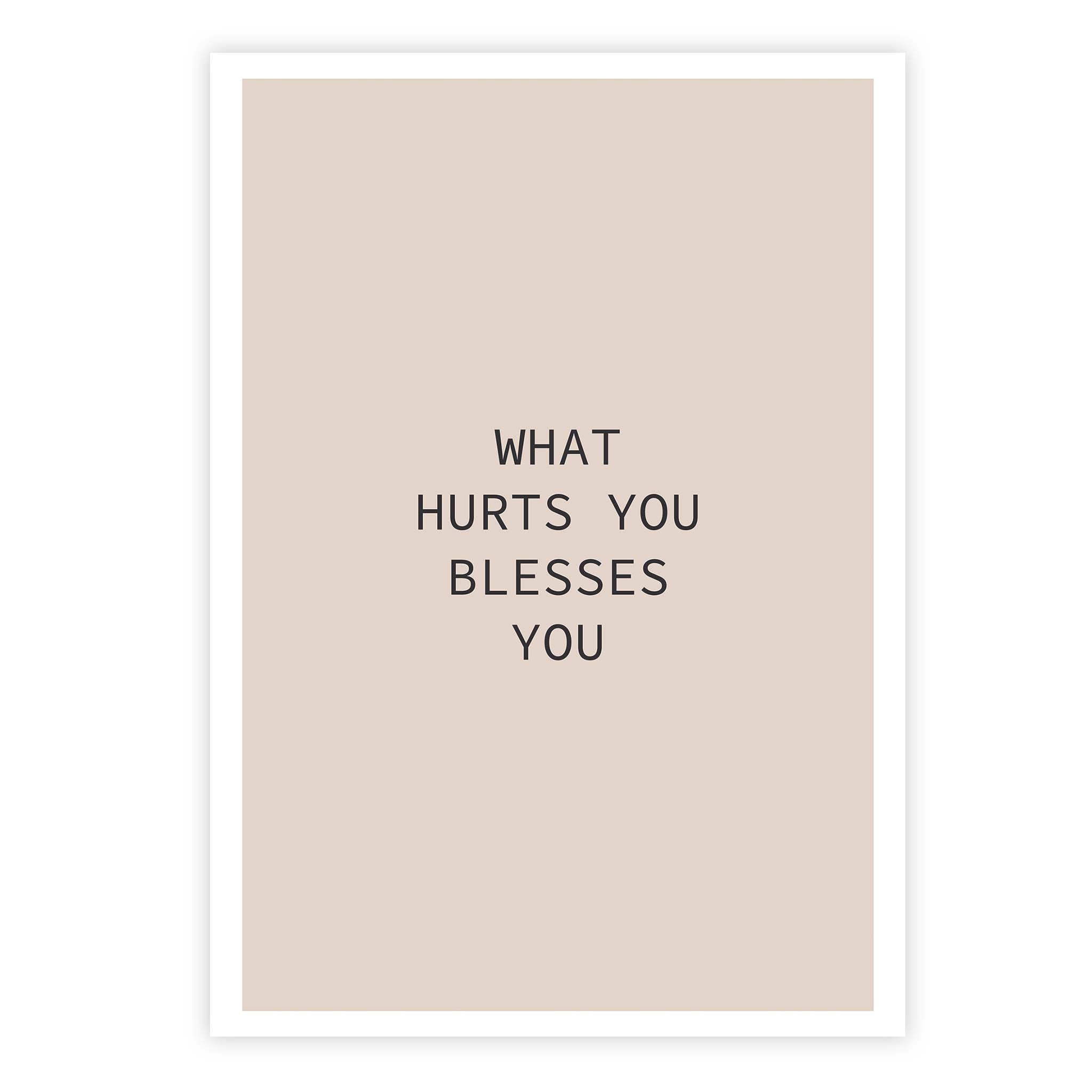 What hurts you blesses you