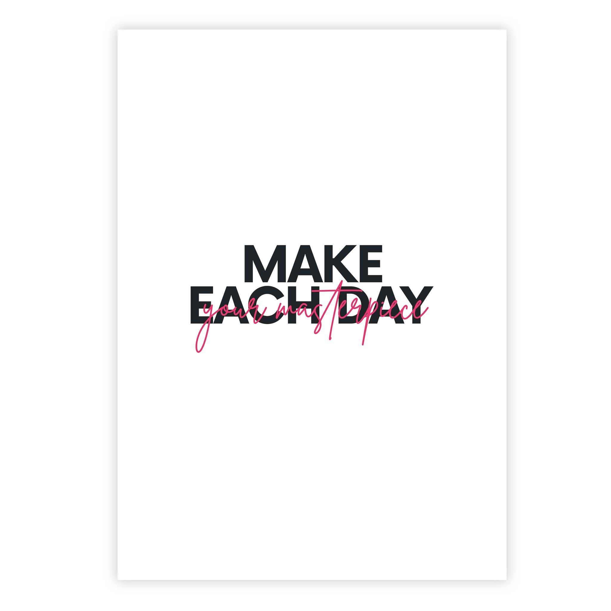 Make each day your masterpiece