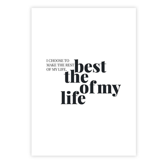 I choose to make the rest of my life, the best of my life