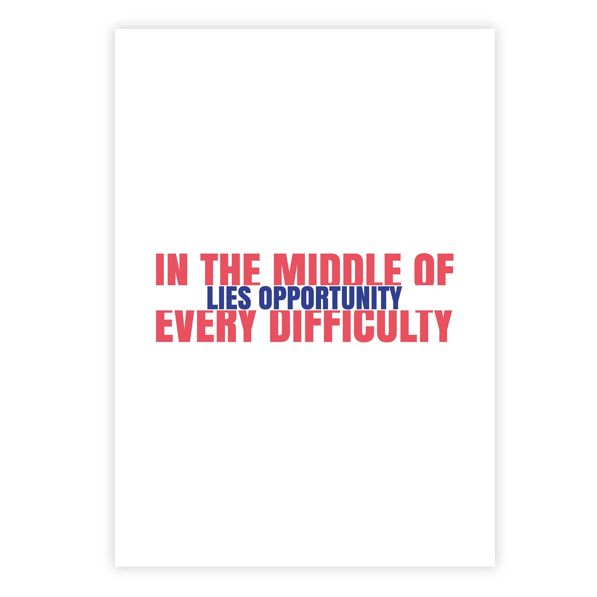 In the middle of every difficulty lies opportunity