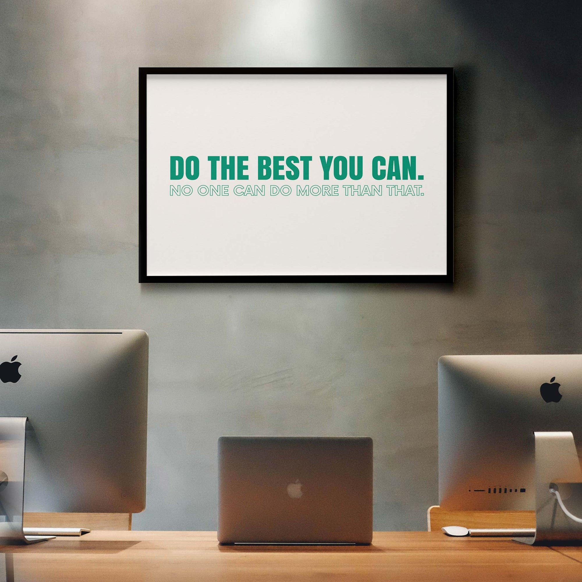 Do the best you can. No one can do more than that